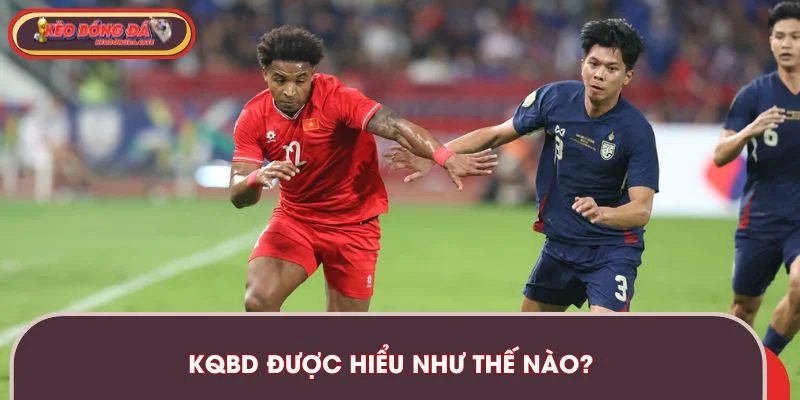 kqbd-hieu-nhu-nao